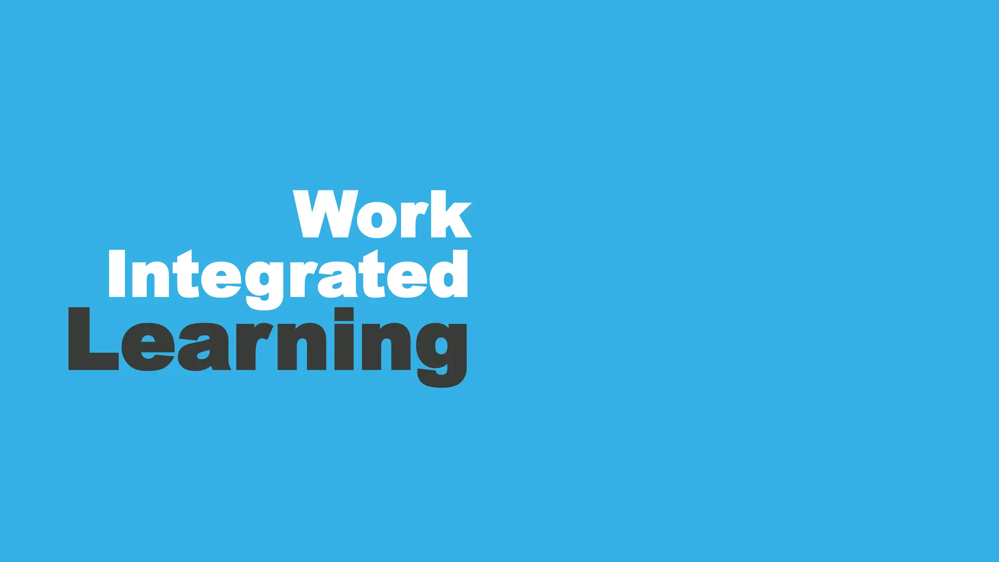 Work
Integrated
Learning
 