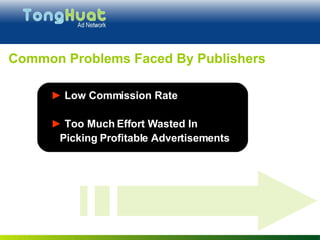 Common Problems Faced By Publishers   ►   Low Commission Rate ►   Too Much Effort Wasted In  Picking Profitable Advertisements 