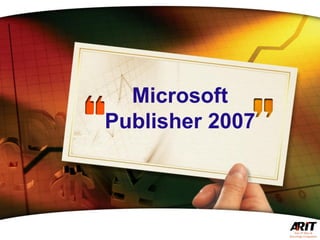 Microsoft
Publisher 2007
 