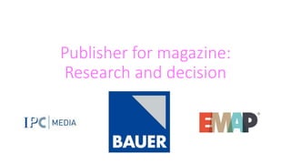 Publisher for magazine:
Research and decision
 
