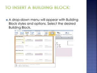  A drop-down menu will appear with Building
Block styles and options. Select the desired
Building Block.
 
