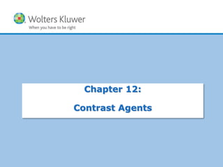 Chapter 12:
Contrast Agents
 