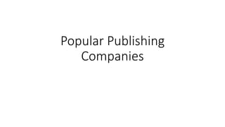 Popular Publishing
Companies
 