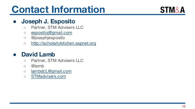 Contact Information
● Joseph J. Esposito
○ Partner, STM Advisers LLC
○ espositoj@gmail.com
○ @josephjesposito
○ http://sch...