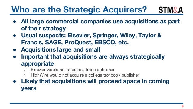 Who are the Strategic Acquirers?
● All large commercial companies use acquisitions as part
of their strategy
● Usual suspe...