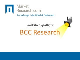 Publisher Spotlight
BCC Research
 