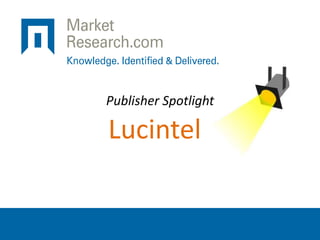 Publisher Spotlight
Lucintel
 