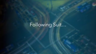 Following Suit…
 