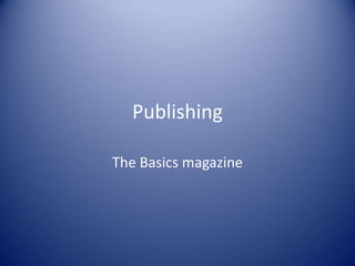 Publishing  The Basics magazine  