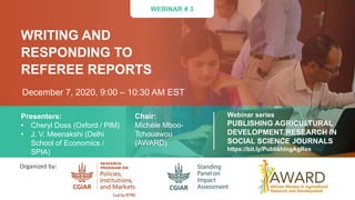 WEBINAR # 3
Organized by:
WRITING AND
RESPONDING TO
REFEREE REPORTS
December 7, 2020, 9:00 – 10:30 AM EST
Presenters:
• Ch...