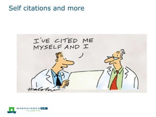 Self citations and more
 