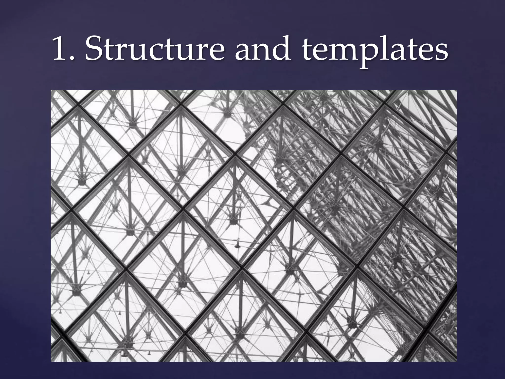 1. Structure and templates
 