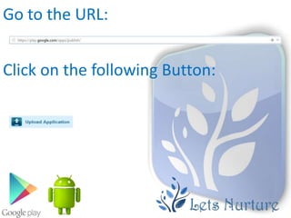 Go to the URL:


Click on the following Button:
 