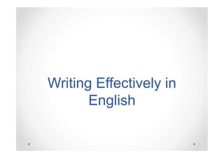 Writing Effectively in
English

 