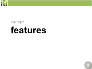 the main

features
 