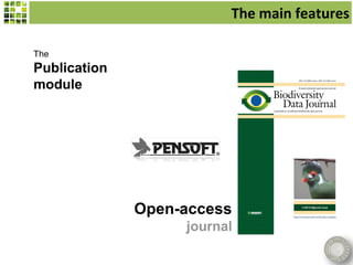 The main features

The
Publication
module




              Open-access
                   journal
 