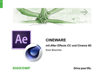 1
CINEWARE
mit After Effects CC und Cinema 4D
Sven Brencher
 