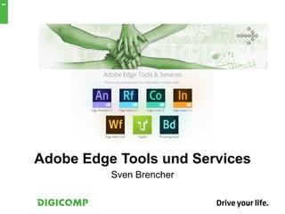1
Adobe Edge Tools und Services
Sven Brencher
 
