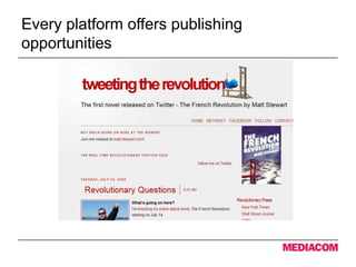 Every platform offers publishing
opportunities
 
