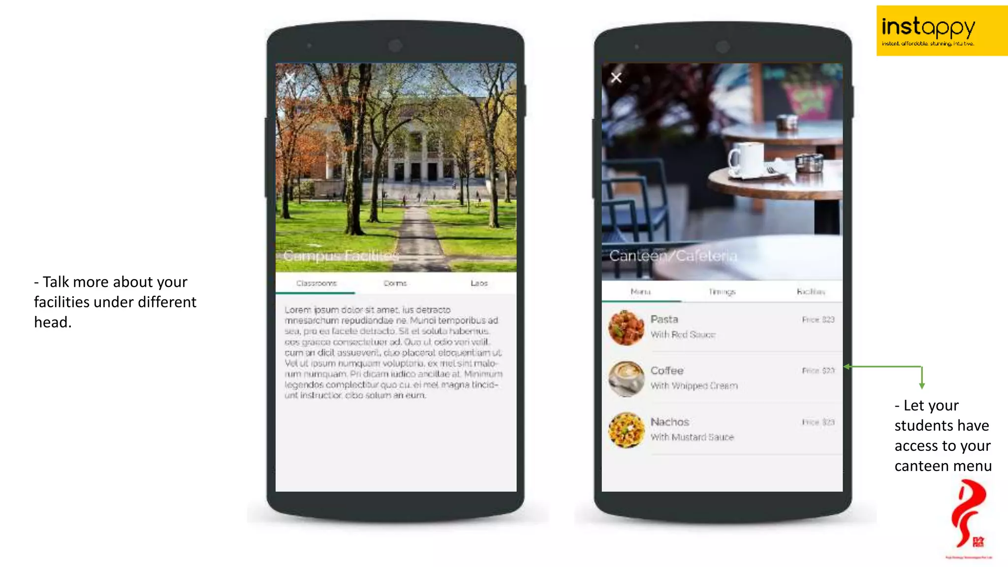 Consumer Journey
- Talk more about your
facilities under different
head.
- Let your
students have
access to your
canteen menu
 