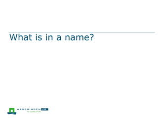 What is in a name?
 