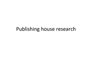 Publishing house research 