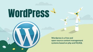 Wordpress is a free and
open-source content management
systems based on php and MySQL
WordPress
 