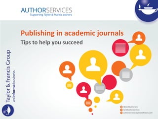 Publishing in academic journals
Tips to help you succeed
 
