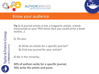 Why you should read a journal’s ‘Aims & Scope’
The ‘Aims & Scope’
will help you
understand what
the journal is about,
and ...