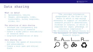 Data sharing
What is data?
• Spreadsheets, results
• Images, photographs, video,
transcripts, survey responses,
slides, et...