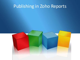 Publishing in Zoho Reports
 