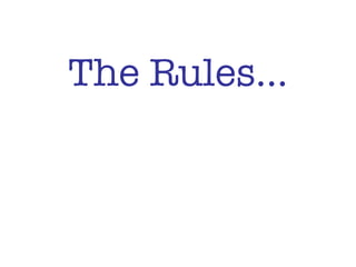 The Rules… 