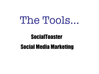 The Tools… SocialToaster Social Media Marketing 