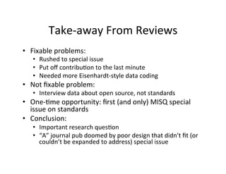 Take-­‐away	
  From	
  Reviews	
  
•  Fixable	
  problems:	
  
•  Rushed	
  to	
  special	
  issue	
  
•  Put	
  oﬀ	
  con...