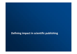 Defining impact in scientific publishing 
 