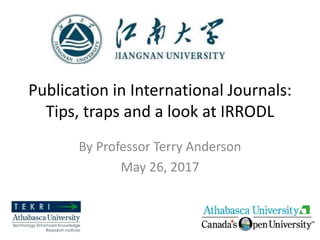 Publication in International Journals:
Tips, traps and a look at IRRODL
By Professor Terry Anderson
May 26, 2017
 