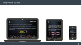 © 2015 Adobe Systems Incorporated. All Rights Reserved. Adobe Confidential.
Responsive course
 