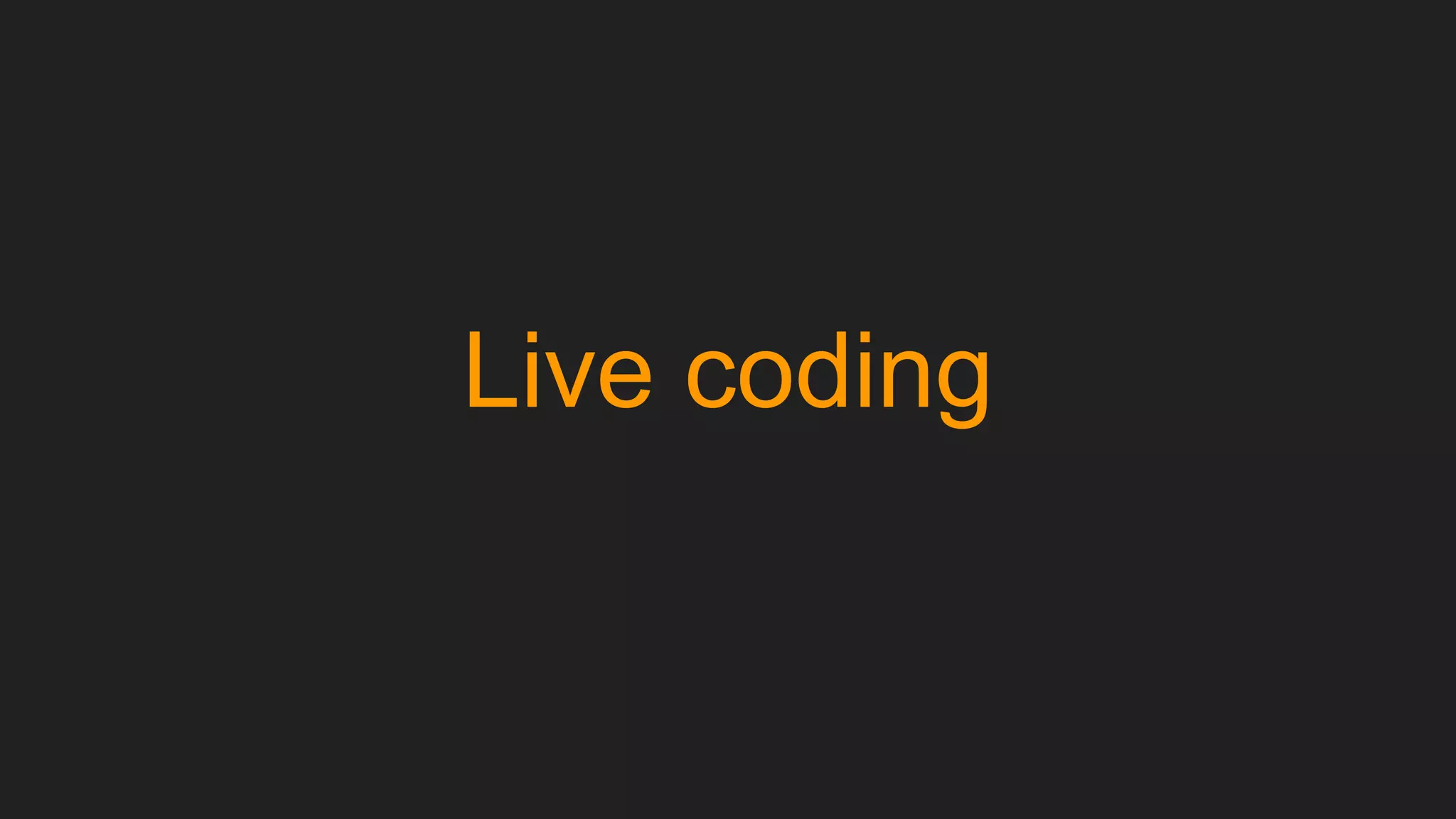 Live coding
 