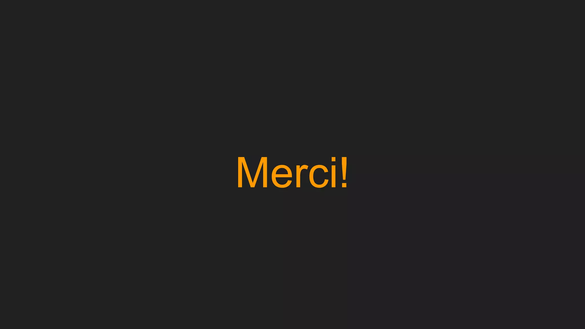 Merci!
 