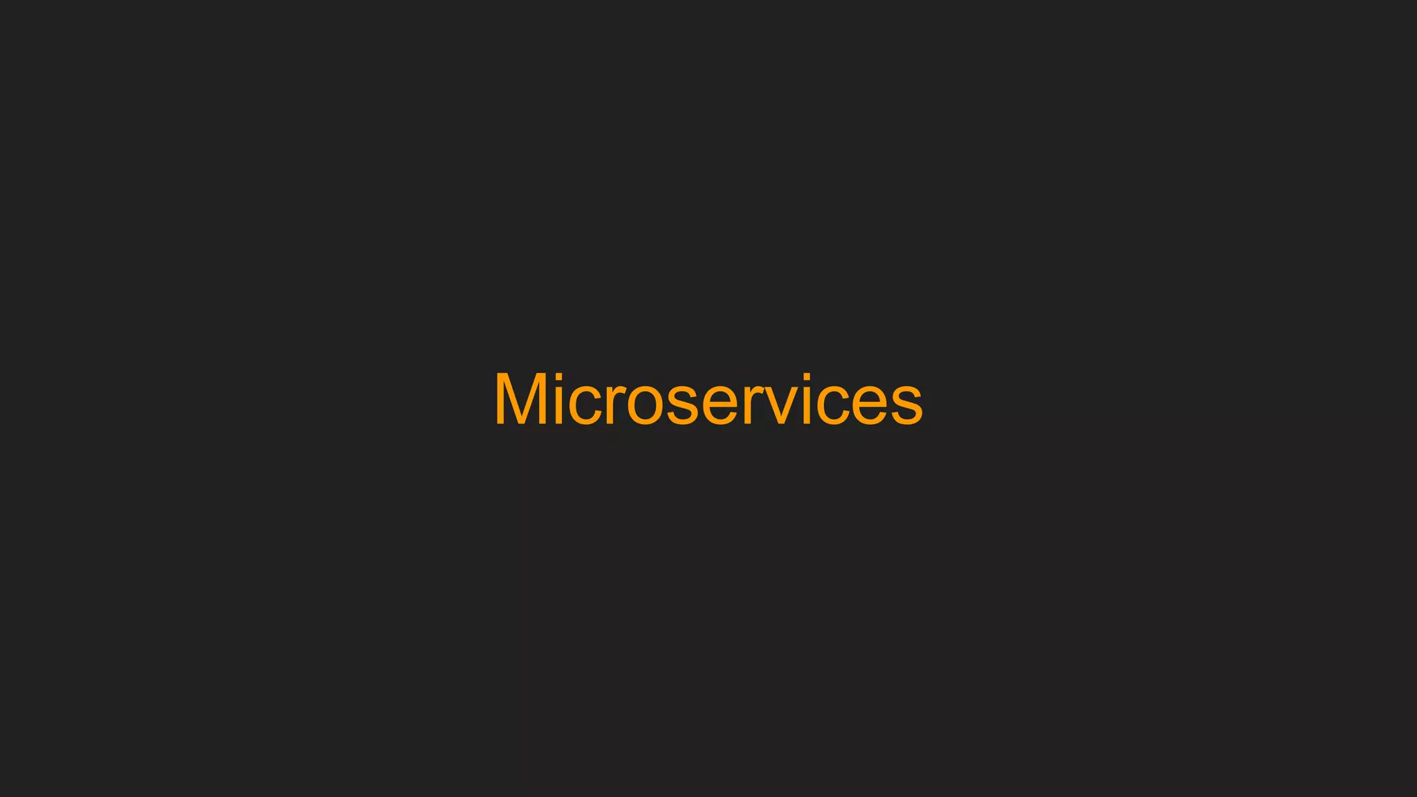 Microservices
 