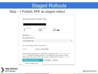 Staged Rollouts
Step - 1 Publish APK as staged rollout
@pareshmayani
 