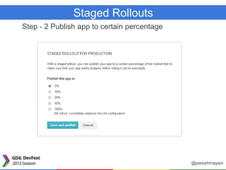 Staged Rollouts
Step - 2 Publish app to certain percentage
@pareshmayani
 