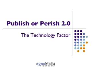 Publish or Perish 2.0 The Technology Factor 