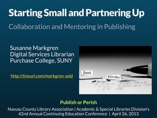 Starting Small and Partnering Up: Collaboration and Mentoring in Publishing