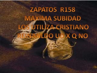 ZAPATOS  R158  MAXIMA SUBIDAD  LOS UTILIZA CRISTIANO REINANLDO UD X Q NO  