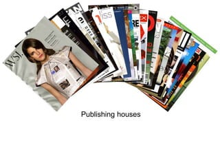 Publishing houses
 