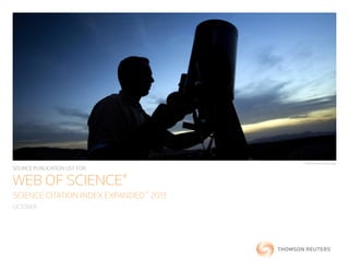 REUTERS/Morteza Nikoubazl

SOURCE PUBLICATION LIST FOR

WEB OF SCIENCE®
SCIENCE CITATION INDEX EXPANDED 2013
TM

OCTOBER

 
