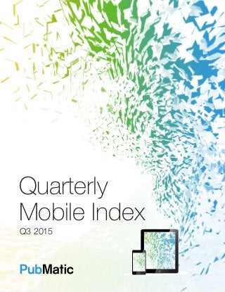 1
Q3 2015
Quarterly
Mobile Index
 