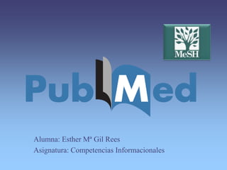 Alumna: Esther Mª Gil Rees
Asignatura: Competencias Informacionales
 