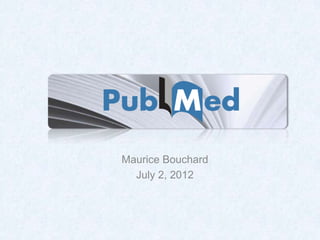 Maurice Bouchard
  July 2, 2012
 